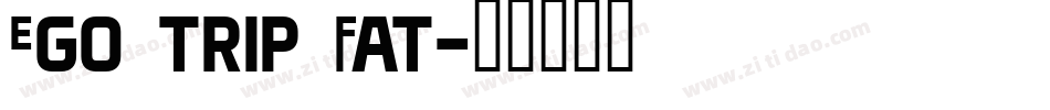 Ego trip Fat字体转换
